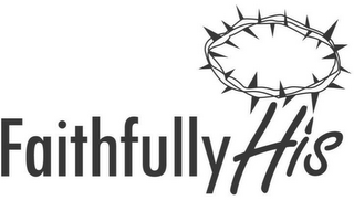 FAITHFULLY HIS