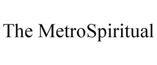 THE METROSPIRITUAL