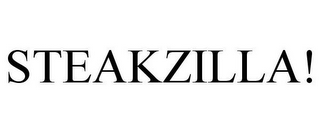 STEAKZILLA!