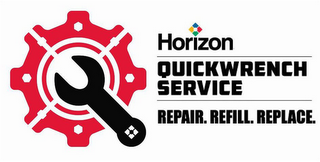 HORIZON QUICKWRENCH SERVICE REPAIR. REFILL. REPLACE.