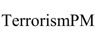 TERRORISMPM