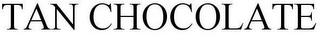TAN CHOCOLATE