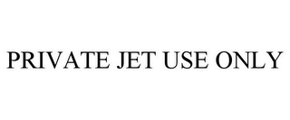 PRIVATE JET USE ONLY