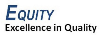 EQUITY EXCELLENCE IN QUALITY