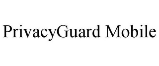 PRIVACYGUARD MOBILE