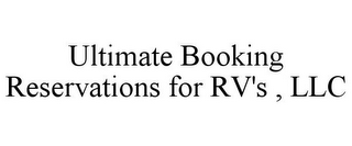 ULTIMATE BOOKING RESERVATIONS FOR RV'S , LLC