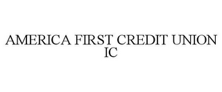 AMERICA FIRST CREDIT UNION IC