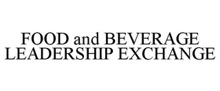 FOOD AND BEVERAGE LEADERSHIP EXCHANGE