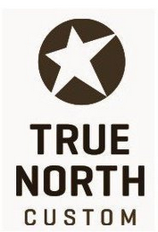 TRUE NORTH CUSTOM