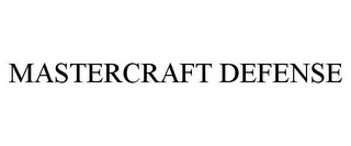 MASTERCRAFT DEFENSE