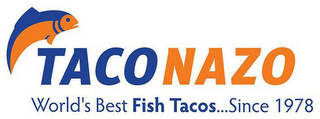 TACONAZO WORLD'S BEST FISH TACOS...SINCE 1978