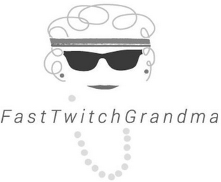 FASTTWITCHGRANDMA