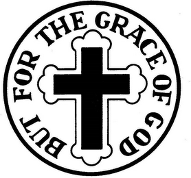 BUT FOR THE GRACE OF GOD