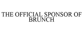 THE OFFICIAL SPONSOR OF BRUNCH