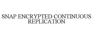 SNAP ENCRYPTED CONTINUOUS REPLICATION