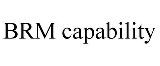 BRM CAPABILITY