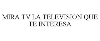 MIRA TV LA TELEVISION QUE TE INTERESA