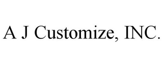 A J CUSTOMIZE, INC.