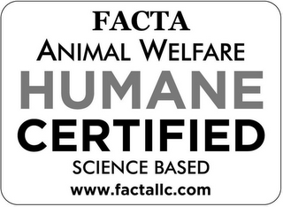 FACTA ANIMAL WELFARE HUMANE CERTIFIED SCIENCE BASED WWW.FACTALLC.COM