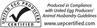UNITED EGG PRODUCERS CERTIFIED PRODUCEDIN COMPLIANCE WITH UNITED EGG PRODUCERS' ANIMAL HUSBANDRY GUIDELINES WWW.UEPCERTIFIED.COM