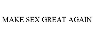 MAKE SEX GREAT AGAIN