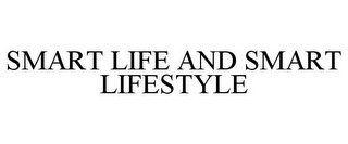 SMART LIFE AND SMART LIFESTYLE