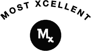 MOST XCELLENT MX