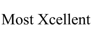 MOST XCELLENT