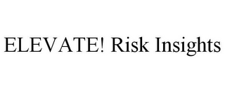 ELEVATE! RISK INSIGHTS