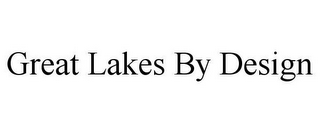 GREAT LAKES BY DESIGN