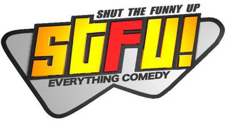 SHUT THE FUNNY UP STFU! EVERYTHING COMEDY