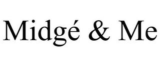 MIDGÉ & ME