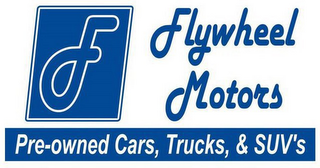 F FLYWHEEL MOTORS PRE-OWNED CARS, TRUCKS & SUVS