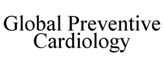 GLOBAL PREVENTIVE CARDIOLOGY