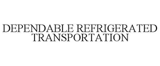 DEPENDABLE REFRIGERATED TRANSPORTATION