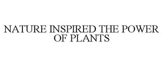 NATURE INSPIRED THE POWER OF PLANTS