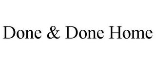 DONE & DONE HOME