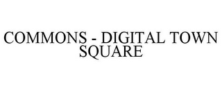 COMMONS - DIGITAL TOWN SQUARE