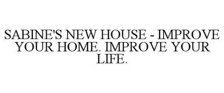 SABINE'S NEW HOUSE - IMPROVE YOUR HOME. IMPROVE YOUR LIFE.