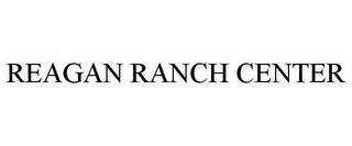 REAGAN RANCH CENTER