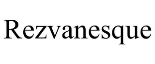 REZVANESQUE