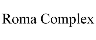 ROMA COMPLEX