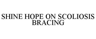 SHINE HOPE ON SCOLIOSIS BRACING