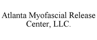 ATLANTA MYOFASCIAL RELEASE CENTER, LLC.