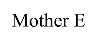 MOTHER E