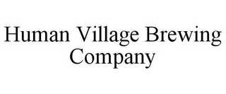 HUMAN VILLAGE BREWING COMPANY