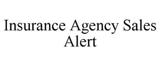 INSURANCE AGENCY SALES ALERT