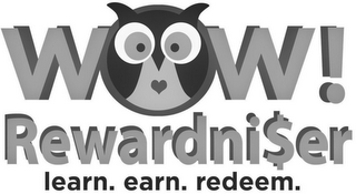 WOW! REWARDNI$ER LEARN. EARN. REDEEM