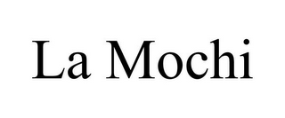 LA MOCHI