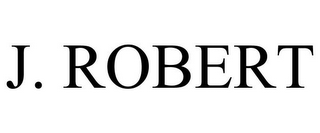 J. ROBERT